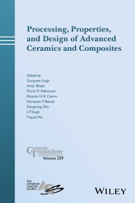 Processing, Properties, and Design of Advanced Ceramics and Composites - Dongming Zhu 
