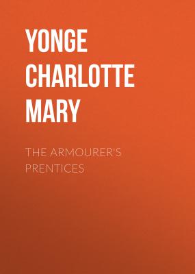 The Armourer's Prentices - Yonge Charlotte Mary 