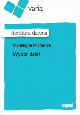 Wybór dzieł - Michel de  Montaigne 