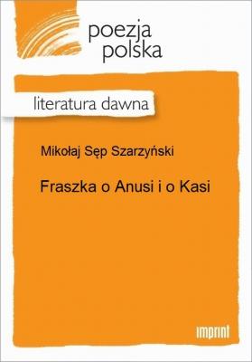 Fraszka o Anusi i o Kasi - Mikołaj Sęp Szarzyński 