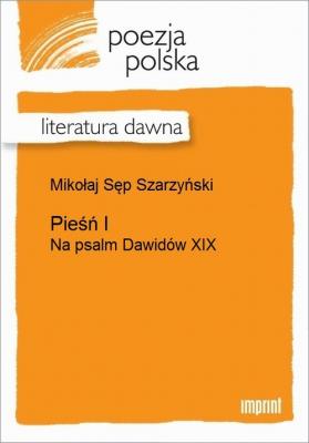 Pieśń I (Na psalm Dawidów XIX) - Mikołaj Sęp Szarzyński 