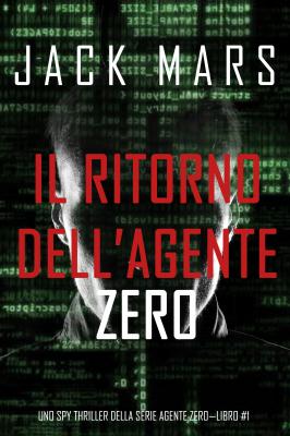 Il ritorno dell’Agente Zero  - Джек Марс Uno spy thriller della serie Agente Zero