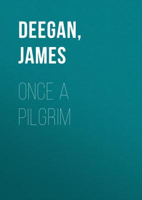 Once A Pilgrim - James  Deegan 