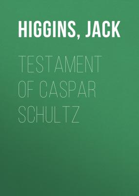 Testament of Caspar Schultz - Jack  Higgins 