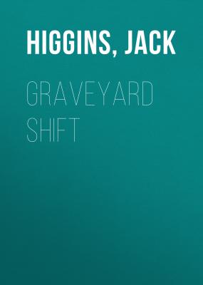 Graveyard Shift - Jack  Higgins 