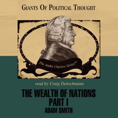 Wealth of Nations, Part 1 - Adam Smith The Giants of Political Thought Series 