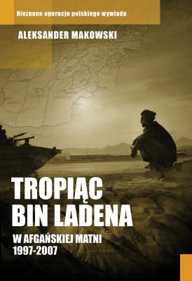 Tropiąc Bin Ladena - Aleksander Makowski Literatura faktu