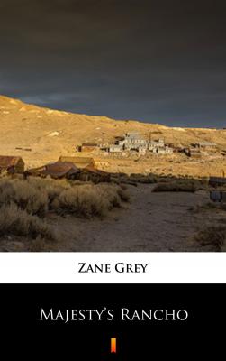 Majesty’s Rancho - Zane Grey 