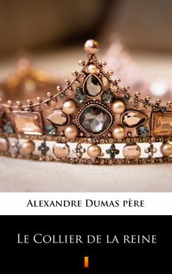 Le Collier de la reine - Александр Дюма 