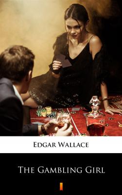The Gambling Girl - Edgar  Wallace 