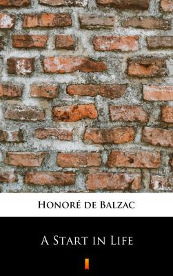 A Start in Life - Оноре де Бальзак 