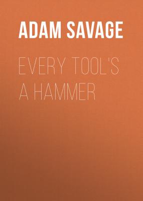 Every Tool's A Hammer - Adam Savage 