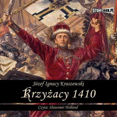 Krzyżacy 1410 - Józef Ignacy Kraszewski 