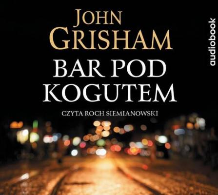 Bar pod kogutem - Джон Гришэм 