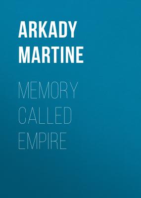 Memory Called Empire - Arkady Martine Teixcalaan