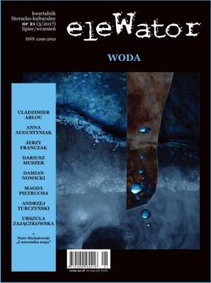 eleWator 21 (3/2017) - Woda - Praca zbiorowa kwartalnik literacko-kulturalny 'eleWator'