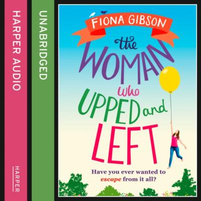 Woman Who Upped and Left - Fiona Gibson 