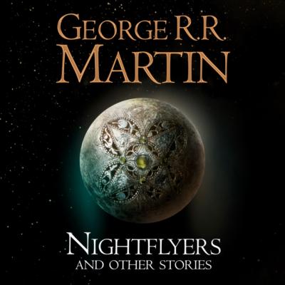 Nightflyers and Other Stories - George R. R. Martin 