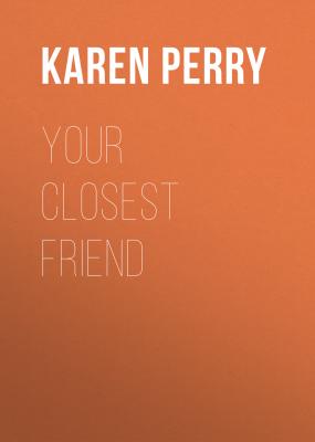 Your Closest Friend - Karen  Perry 