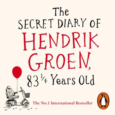 Secret Diary of Hendrik Groen, 831/4 Years Old - Hendrik Groen 