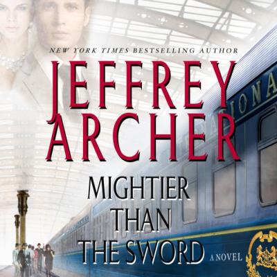 Mightier Than the Sword - Jeffrey  Archer The Clifton Chronicles