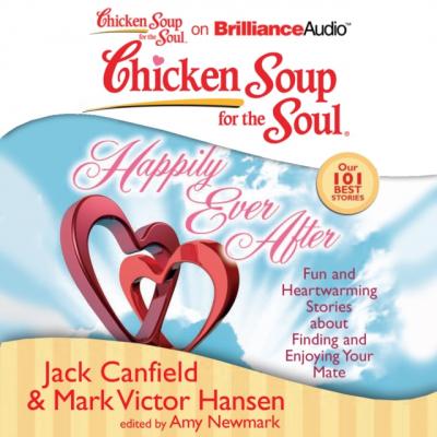 Chicken Soup for the Soul: Happily Ever After - Джек Кэнфилд 