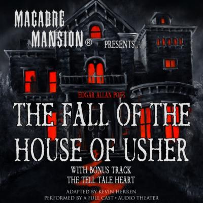 Macabre Mansion Presents ... The Fall of the House of Usher - Эдгар Аллан По 