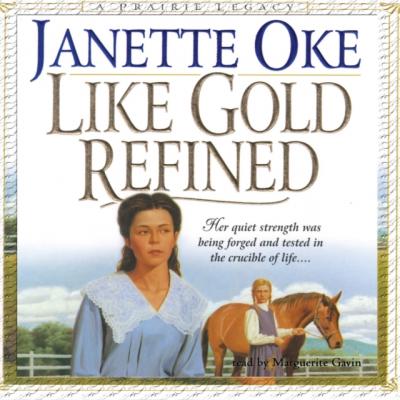 Like Gold Refined - Janette Oke The Prairie Legacy Series