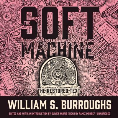 Soft Machine - William S. Burroughs The Nova Trilogy