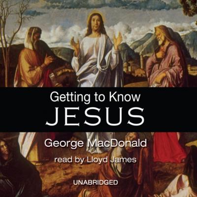 Getting to Know Jesus - George MacDonald 