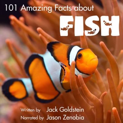 101 Amazing Facts about Fish - Jack Goldstein 