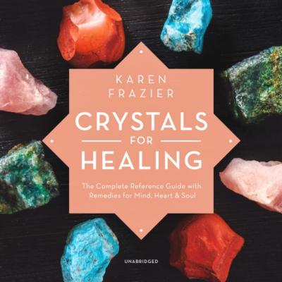 Crystals for Healing - Karen Frazier 