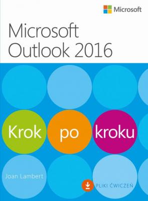 Microsoft Outlook 2016 Krok po kroku - Joan Lambert KROK PO KROKU