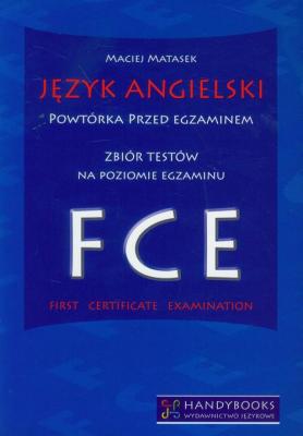 JÄ™zyk angielski PowtÃ³rka przed egzaminem ZbiÃ³r testÃ³w na poziomie egzaminu FCE - Maciej Matasek 