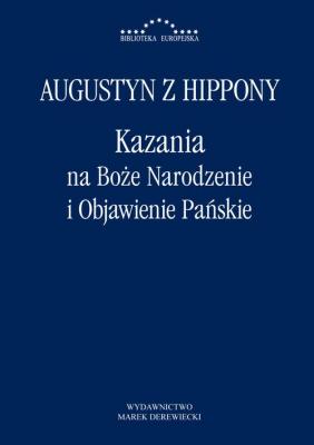 Kazania na BoÅ¼e Narodzenie i Objawienie PaÅ„skie - Augustyn z Hippony BIBLIOTEKA EUROPEJSKA