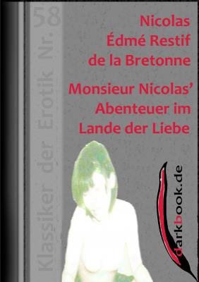 Monsieur Nicolas' Abenteuer im Lande der Liebe - Nicolas Edme Restif de la Bretonne Klassiker der Erotik