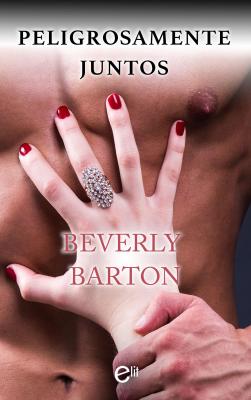 Peligrosamente juntos - Beverly Barton elit