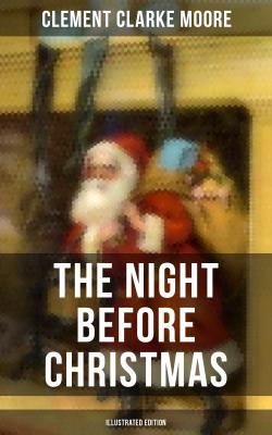 The Night Before Christmas (Illustrated Edition) - Клемент Кларк Мур 