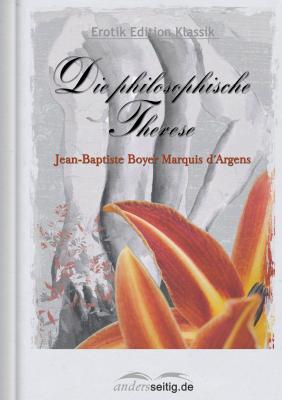 Die philosophische Therese - Jean-Baptiste Boyer Marquis d' Argens Erotik Edition Klassik