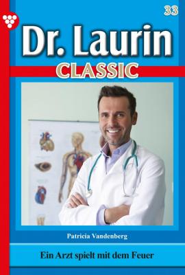 Dr. Laurin Classic 33 – Arztroman - Patricia Vandenberg Dr. Laurin Classic