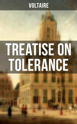 Voltaire: Treatise on Tolerance - Вольтер 