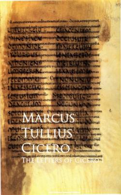 The Letters of Cicero I - Marcus Tullius  Cicero 