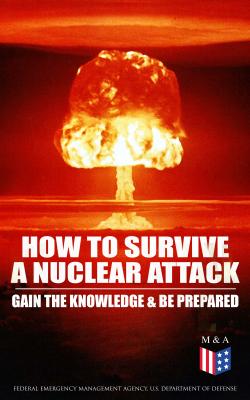 How to Survive a Nuclear Attack â€“ Gain The Knowledge & Be Prepared - U.S. Department of Defense 