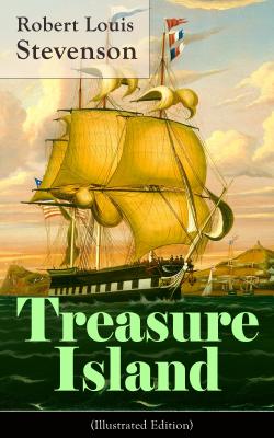 Treasure Island (Illustrated Edition) - Robert Louis Stevenson 