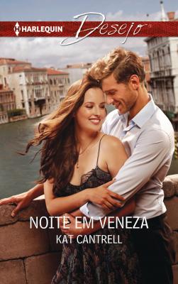 Noite em veneza - Kat Cantrell Desejo
