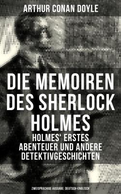 Die Memoiren des Sherlock Holmes: Holmes' erstes Abenteuer und andere Detektivgeschichten (Zweisprachige Ausgabe: Deutsch-Englisch) - ÐÑ€Ñ‚ÑƒÑ€ ÐšÐ¾Ð½Ð°Ð½ Ð”Ð¾Ð¹Ð» 