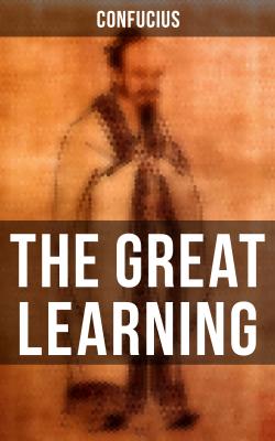 THE GREAT LEARNING - Confucius 