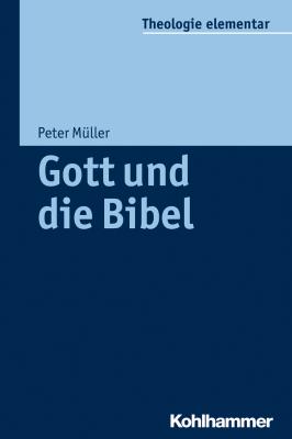 Gott und die Bibel - Peter  Muller 