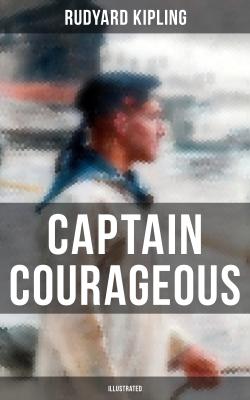 Captain Courageous (Illustrated) - Rudyard Kipling 
