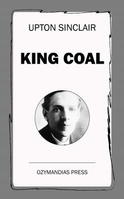 King Coal - Upton  Sinclair 